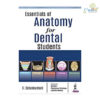 ESSENTIALS OF ANATOMY FOR DENTAL STUDENTS