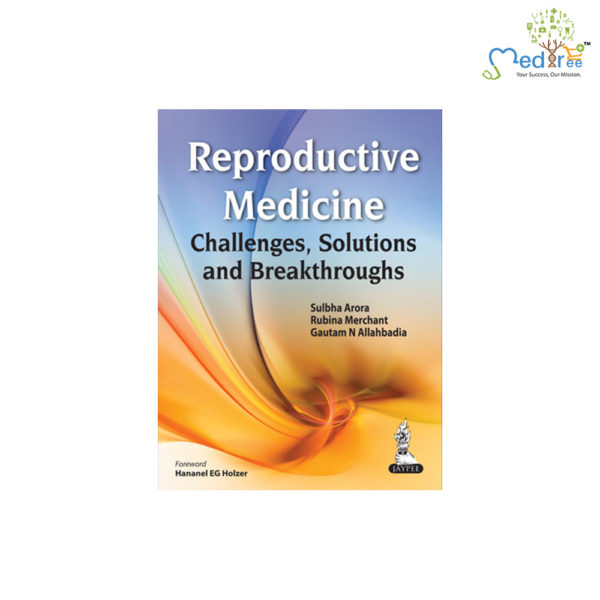 Reproductive Medicine: Challenges, Solutions and Breakthroughs