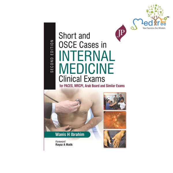 Short and OSCE Cases in Internal Medicine: Clinical Exams for PACES, MRCPI, Arab Board and Similar Exams