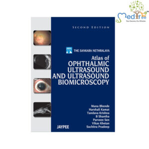The Sankara Nethralaya Atlas of Ophthalmic Ultrasound and Ultrasound Biomicroscopy