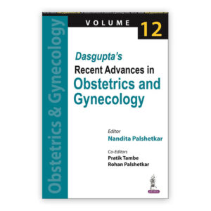 Dasgupta’s Recent Advances in Obstetrics and Gynecology (Volume 12)