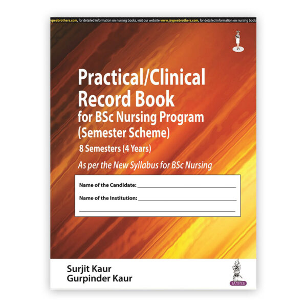 Practical/Clinical Record Book for BSc Nursing Program (Semester Scheme) 8 Semesters (4 Years)
