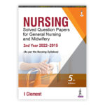 Nursing Solved Question Papers for General Nursing and Midwifery—2nd Year (2022–2015)