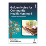 Golden Notes for Community Health Nursing-I