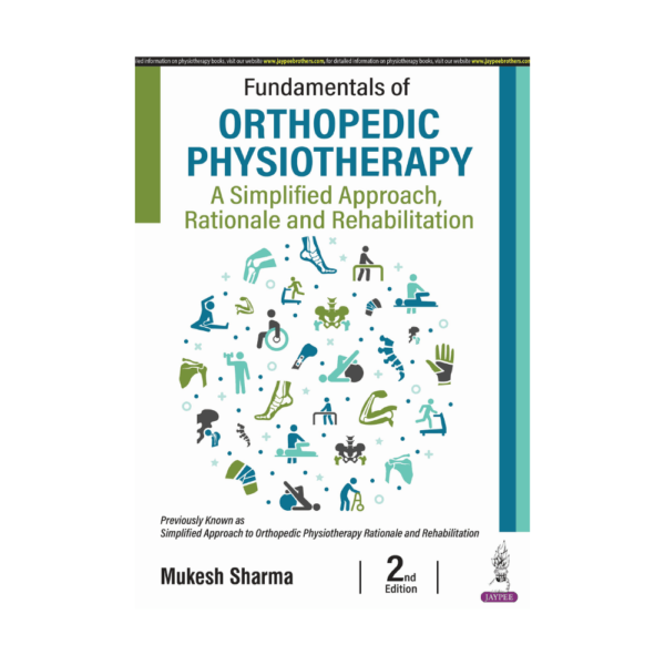 Fundamentals of Orthopedic Physiotherapy: A Simplified Approach, Rationale and Rehabilitation